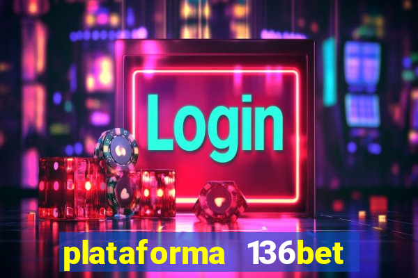 plataforma 136bet paga mesmo